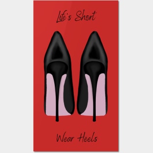 Life's Short, Wear Heels Posters and Art
